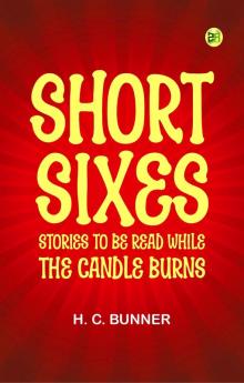 Short Sixes: Stories to be Read While the Candle Burns