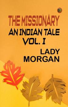 The Missionary: An Indian Tale; vol. I