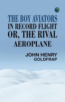 The Boy Aviators in Record Flight; Or The Rival Aeroplane