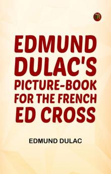 Edmund Dulac's Picture-Book for the French Red Cross