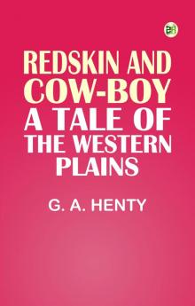 Redskin and Cow-Boy: A Tale of the Western Plains