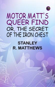 Motor Matt's Queer Find; or The Secret of the Iron Chest