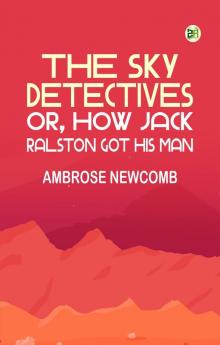 The Sky Detectives; Or How Jack Ralston Got His Man