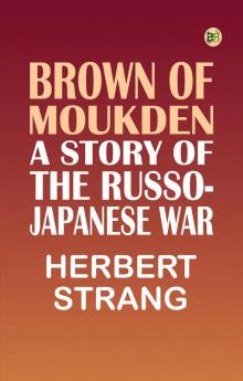 Brown of Moukden: A Story of the Russo-Japanese War