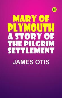 Mary of Plymouth: A Story of the Pilgrim Settlement