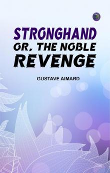 Stronghand; or The Noble Revenge