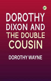 Dorothy Dixon and the Double Cousin