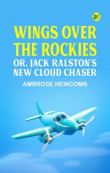 Wings Over the Rockies; Or Jack Ralston's New Cloud Chaser