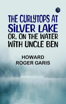 The Curlytops at Silver Lake; Or On the Water with Uncle Ben