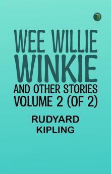 Wee Willie Winkie and Other Stories. Volume 2 (of 2)
