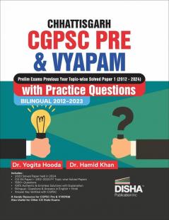 Chhattisgarh CGPSC & Vyapam Prelim Exams Previous Year Topic-wise Solved Paper 1 (2012 - 2024) with Practice Question Bank | State Public Service Commission | General Studies PYQs