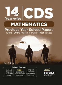 14 Year-wise CDS Mathematics Previous Year Solved Papers (2018 - 2024) Phase I & II with 1 Practice Set  2nd Edition | Combined Defence Services PYQs