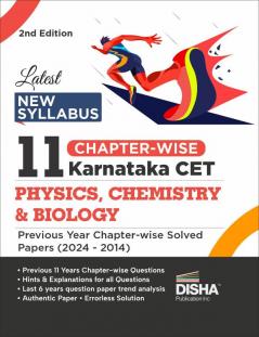 Latest New Syllabus 11 Chapter-wise Karnataka CET Physics Chemistry & Biology Previous Year Solved Papers (2024 - 2014) 2nd Edition | KCET PYQs Question Bank | For 2025 B. Pharma & B.Sc. Exams