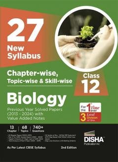 27 New Syllabus Chapter-wise, Topic-wise & Skill-wise CBSE Class 12 Biology Previous Year Solved Papers (2013 - 2024) with Value Added Notes 2nd Edition