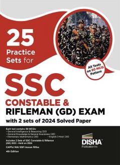 25 Practice Sets for SSC Constable & Rifleman (GD) Exam with 2 sets of 2024 Solved Paper 4th Edition | Latest Pattern of 80 Questions | General Duty