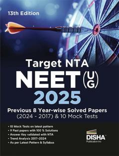Target NTA NEET (UG) 2025 - Previous 8 Year-wise Solved Papers (2024 - 2017) & 10 Mock Tests 13th Edition | Physics Chemistry & Biology (Zoology & Botany) |