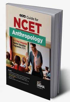 Go To Guide for NCET Anthropology for 4-Year Integrated Teacher Education Programme (ITEP) | 10 Practice Sets | NCERT Coverage 2024 with PYQs & Practice Question Bank | MCQs, AR, MSQs & Passage based Questions