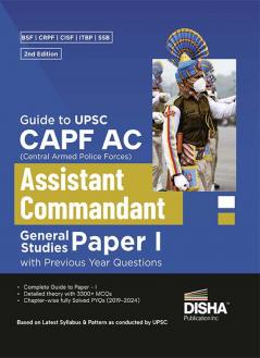 Guide to UPSC CAPF AC Central Armed Police Forces Assistant Commandant General Studies Paper I with Previous Year Questions 2nd Edition | For 2024 Exam | PYQs | BSF CRPF CISF ITBP SSB