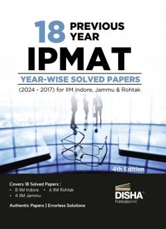 18 Previous Year IPMAT Year-wise Solved Papers (2024 - 2017) for IIM Indore, Jammu & Rohtak 4th Edition