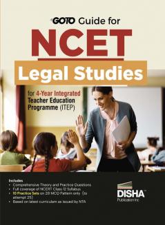 Go To Guide for NCET Legal Studies for 4-Year Integrated Teacher Education Programme (ITEP) | 10 Practice Sets | NCERT Coverage 2024 with PYQs & Practice Question Bank | MCQs, AR, MSQs & Passage based Questions