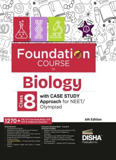 Foundation Course in Biology Class 8 with Case Stud y Approach for NEET/ Olympiad - 6th Edition