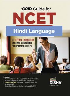 Go To Guide for NCET Hindi Language for 4-Year Integrated Teacher Education Programme (ITEP) | 10 Practice Sets | NCERT Coverage 2024 with PYQs & Practice Question Bank | MCQs, AR, MSQs & Passage based Questions