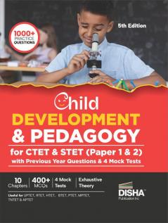 Child Development & Pedagogy for CTET & STET (Paper 1 & 2) with Previous Year Questions & 4 Mock Tests 5th Edition