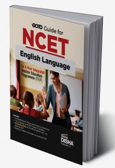 Go To Guide for NCET English Language for 4-Year Integrated Teacher Education Programme (ITEP) | 10 Practice Sets | NCERT Coverage with PYQs & Practice Question Bank | MCQs, AR, MSQs & Passage based Questions