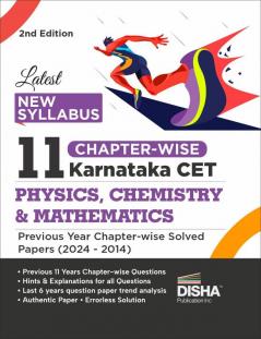 Latest New Syllabus 11 Chapter-wise Karnataka CET Physics Chemistry & Mathematics Previous Year Solved Papers (2024 - 2014) 2nd Edition | KCET PYQs Question Bank | 2025 Engineering B.Tech/ BE & B.Sc.