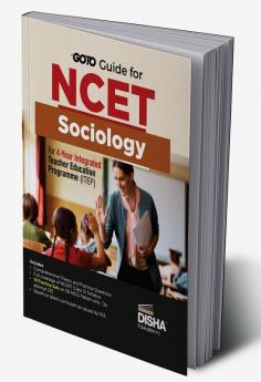 Go To Guide for NCET Sociology for 4-Year Integrated Teacher Education Programme (ITEP) | 10 Practice Sets | NCERT Coverage 2024 with PYQs & Practice Question Bank | MCQs, AR, MSQs & Passage based Questions