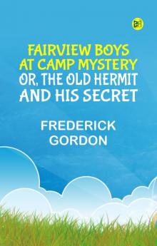 Fairview Boys at Camp Mystery; or the Old Hermit and His Secret