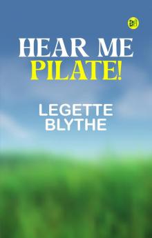 Hear Me Pilate!