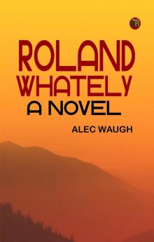 Roland Whately: A Novel