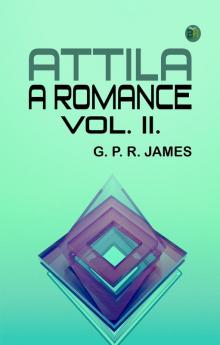 Attila: A Romance. Vol. II.