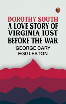 Dorothy South: A Love Story of Virginia Just Before the War