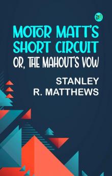 Motor Matt's Short Circuit; or The Mahout's Vow