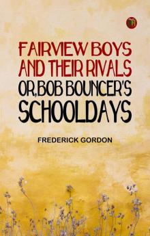 Fairview Boys and Their Rivals; or Bob Bouncer's Schooldays