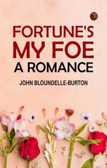 Fortune's My Foe: A Romance