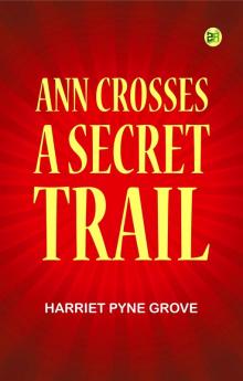Ann Crosses a Secret Trail