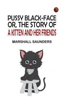 Pussy Black-Face; Or The Story of a Kitten and Her Friends