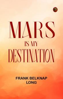 Mars is My Destination
