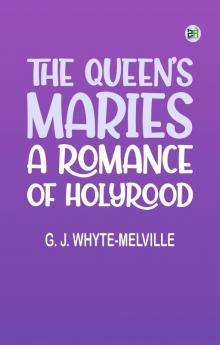 The Queen's Maries: A Romance of Holyrood