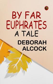 By Far Euphrates: A Tale