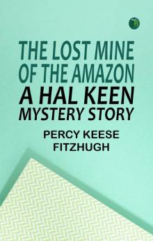 The Lost Mine of the Amazon: A Hal Keen Mystery Story