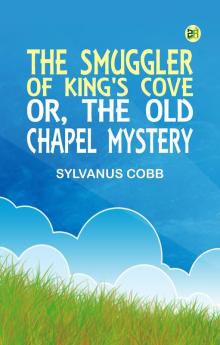 The Smuggler of King's Cove; or The Old Chapel Mystery