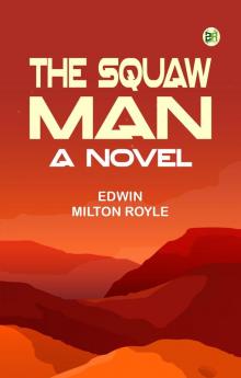 The Squaw Man: A Novel