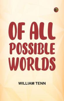 Of All Possible Worlds