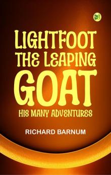 LIGHTFOOT THE LEAPING GOAT: HIS MANY ADVENTURES