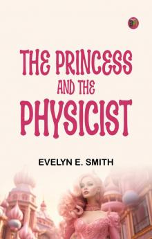 The Princess and the Physicist