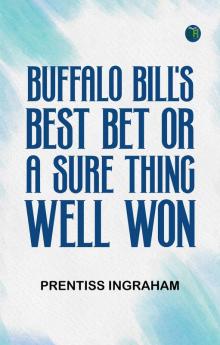Buffalo Bill's Best Bet; Or A Sure Thing Well Won